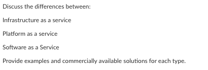  Discuss the differences between: Infrastructure as a service Platform as a
