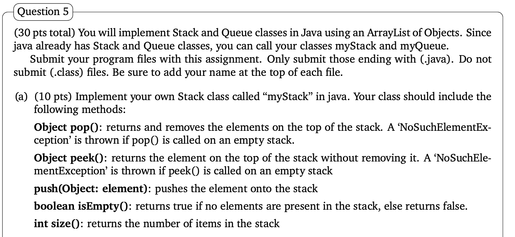  Question 5 (30 pts total) You will implement Stack and Queue