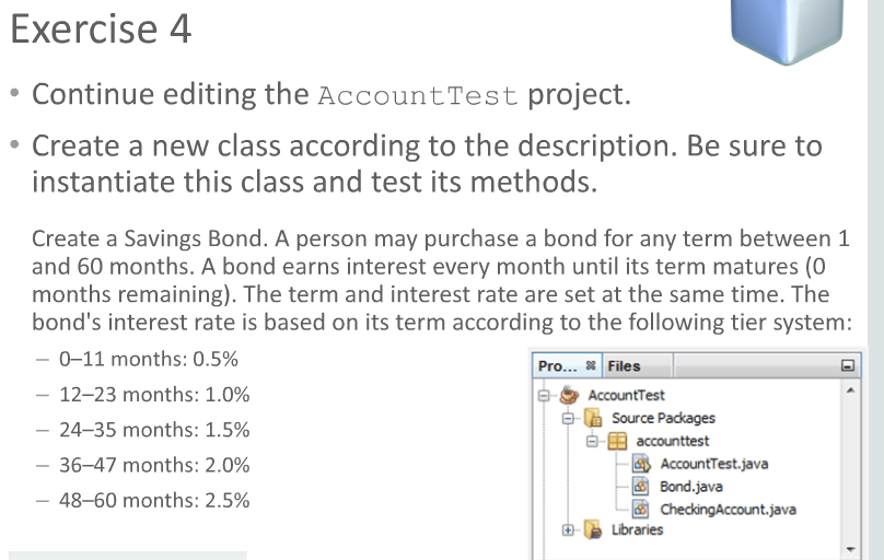 Include fields for balance and n ame. Instantiate a CheckingAccount object from