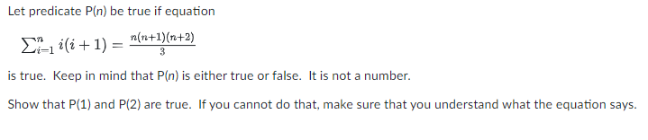 Please help me solve Let predicate P(n) be true if equation i=1ni(i+1)=3n(n+1)(n+2)