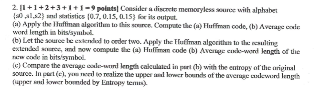  2. [1+1+2+3+1+1=9 points ] Consider a discrete memoryless source with alphabet