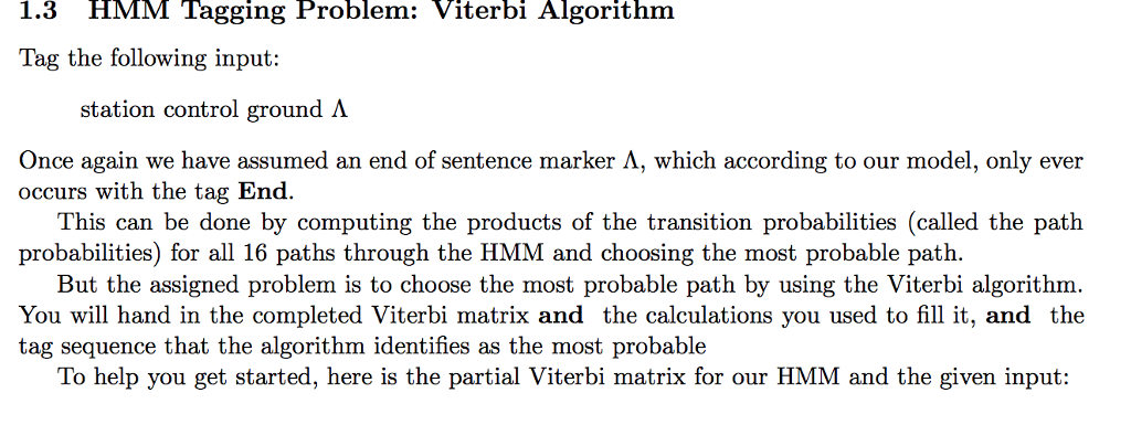  1.3 HMM Tagging Problem: Viterbi Algorithm Tag the following input: station