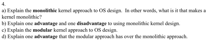 OPERATING SYSTEMS QUESTIONS 4. a) Explain the monolithic kernel approach to OS