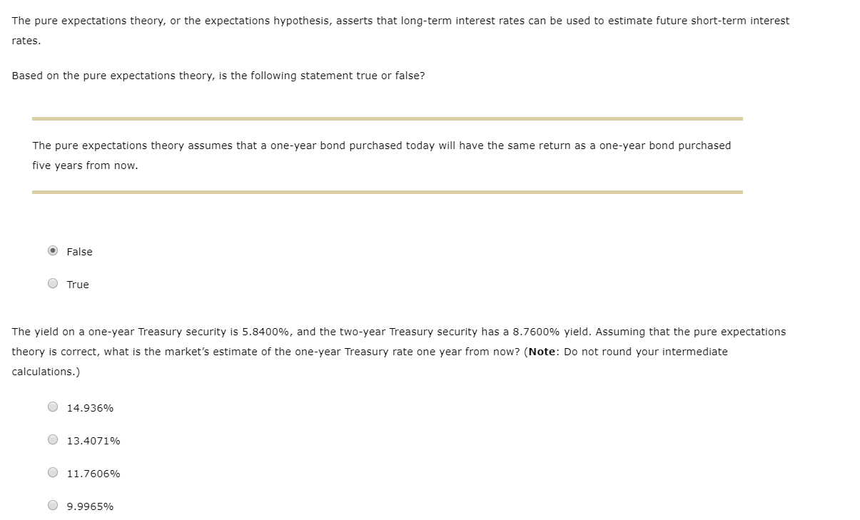  The pure expectations theory, or the expectations hypothesis, asserts that long-term