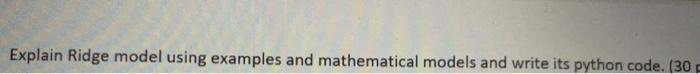 please answer me fast i will rate it. Explain Ridge model using
