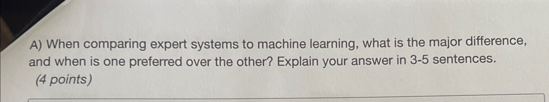  A) When comparing expert systems to machine learning, what is the