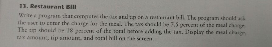 java programming 13. Restaurant Bill Write a program that computes the tax