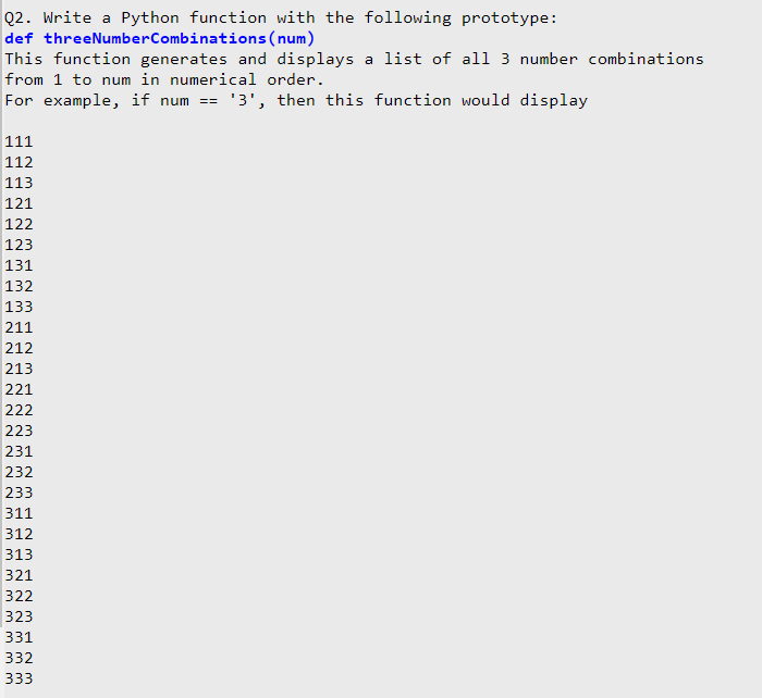  Q2. Write a Python function with the following prototype: def threeNumberCombinations(num)