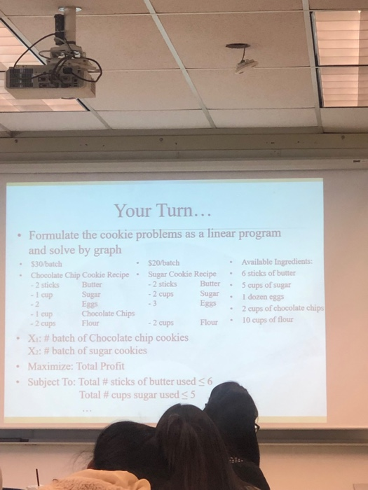  Please show work Your Turn... Formulate the cookie problems as a