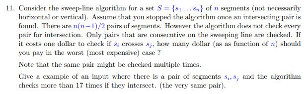  11. Consider the sweep-line algorithm for a set S = {s...