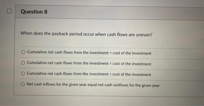  When does the payback period occur when cash flows are uneven?