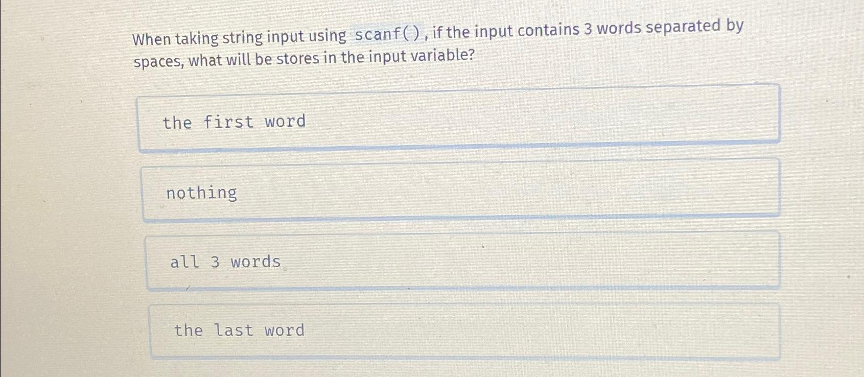  spaces, what will be stores in the input variable? nothing a