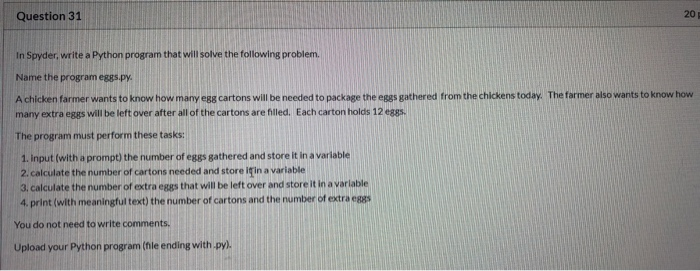  Question 31 In Spyder, write a Python program that will solve