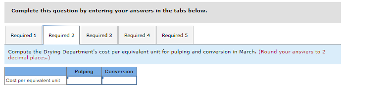 LO5-4, LO5-5) Scribners Corporation produces fine papers in three production departmentsPulping, Drying,