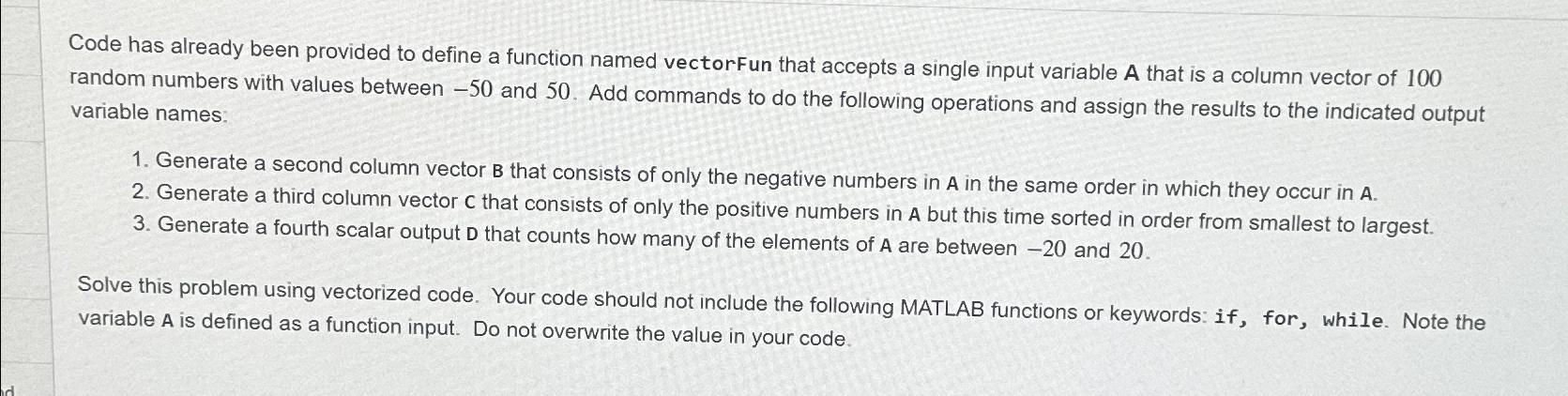  Code has already been provided to define a function named vectorFun