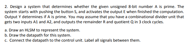  2. Design a system that determines whether the given unsigned 8-bit