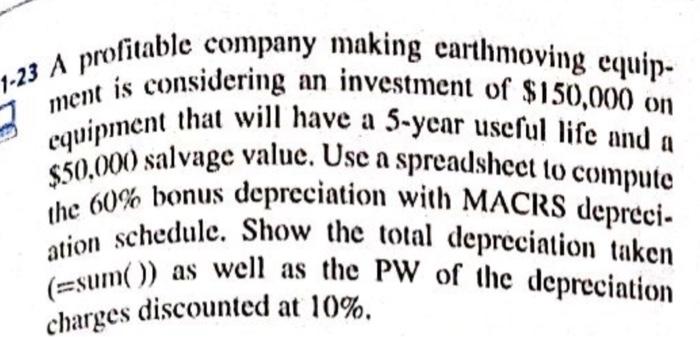  .23 A profitable company making earthmoving equipment is considering an investment