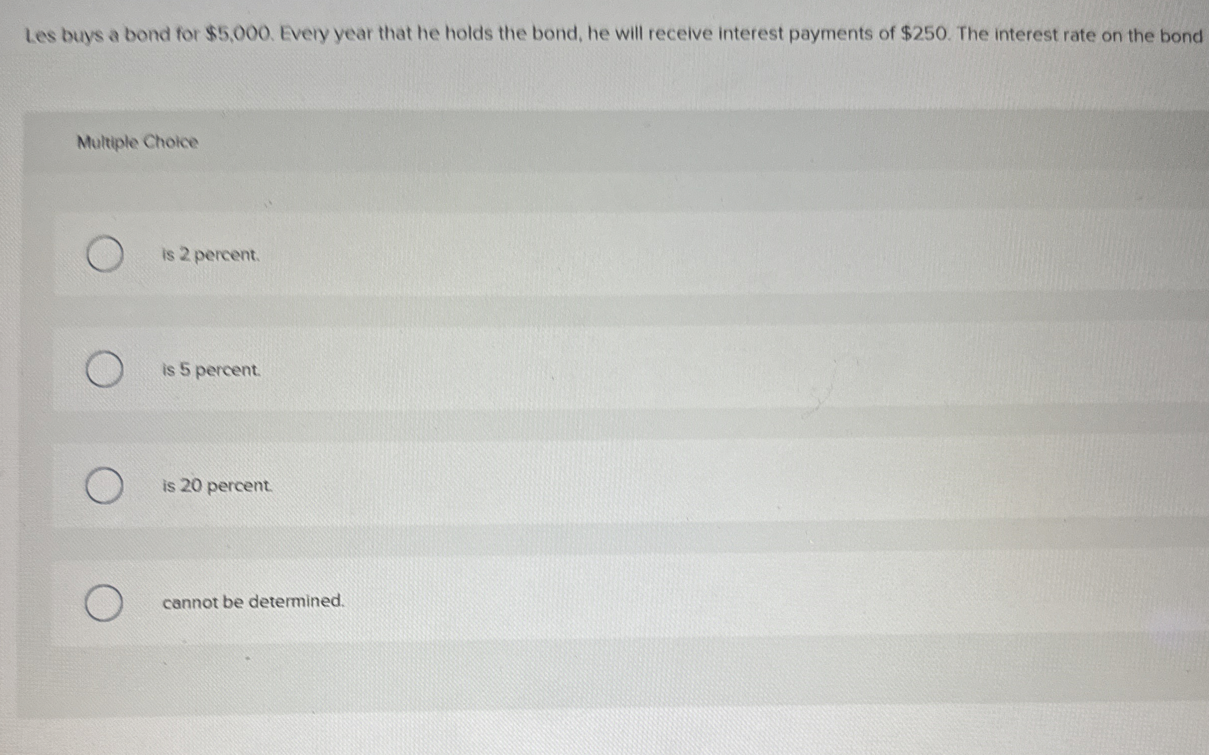  Les buys a bond for $5,000. Every year that he holds