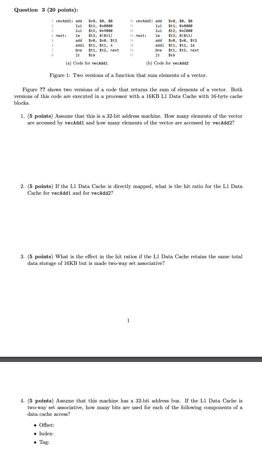  (5 points) Assume that this machine has a 32-bit address bus.