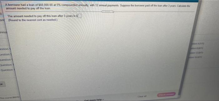  A borrower had a loan of $60.000.00 at 5% compounded annually