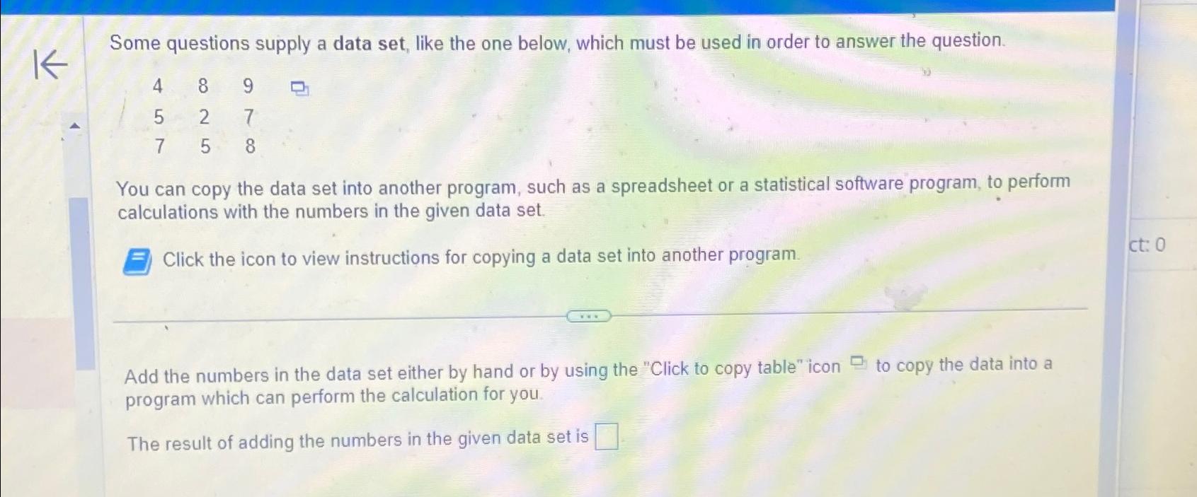  Some questions supply a data set, like the one below, which