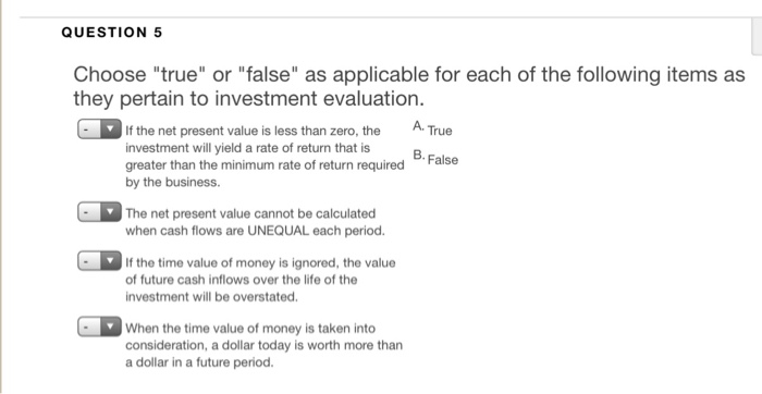  QUESTION 5 Choose "true" or "false" as applicable for each of