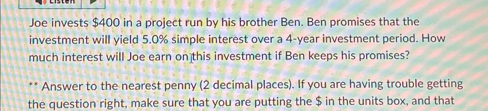 Joe invests $400 in a project run by his brother Ben.