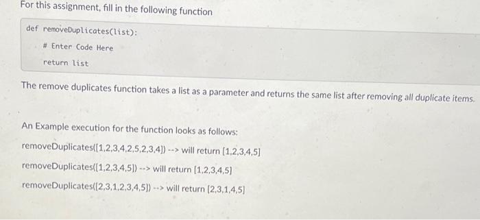 IN PYTHON PLEASE. ASAP The remove duplicates function takes a list as