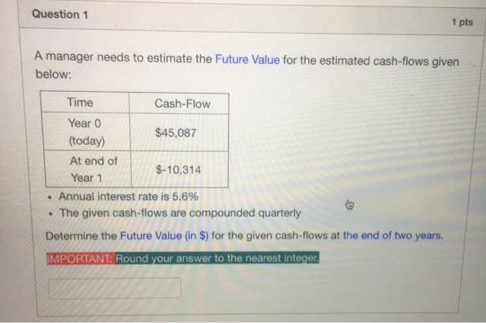  Question 1 1 pts A manager needs to estimate the Future