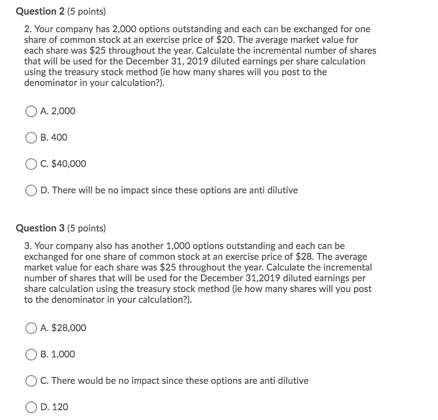 Question 2 (5 points) 2. Your company has 2,000 options outstanding