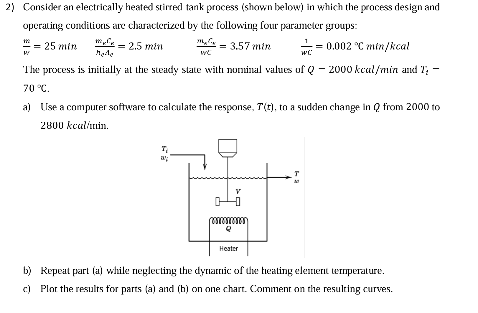  Consider an electrically heated stirred-tank process (shown below) in which the