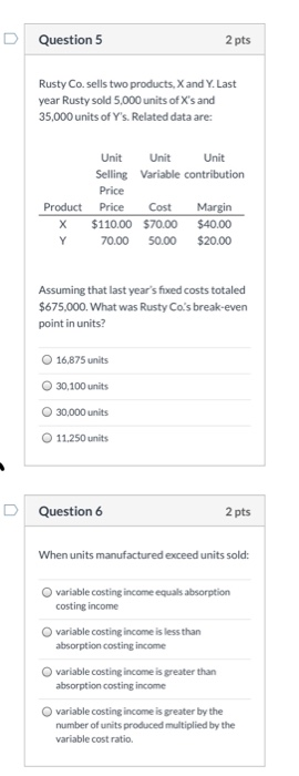  DQuestion 5 2 pts Rusty Co. sells two products, X and