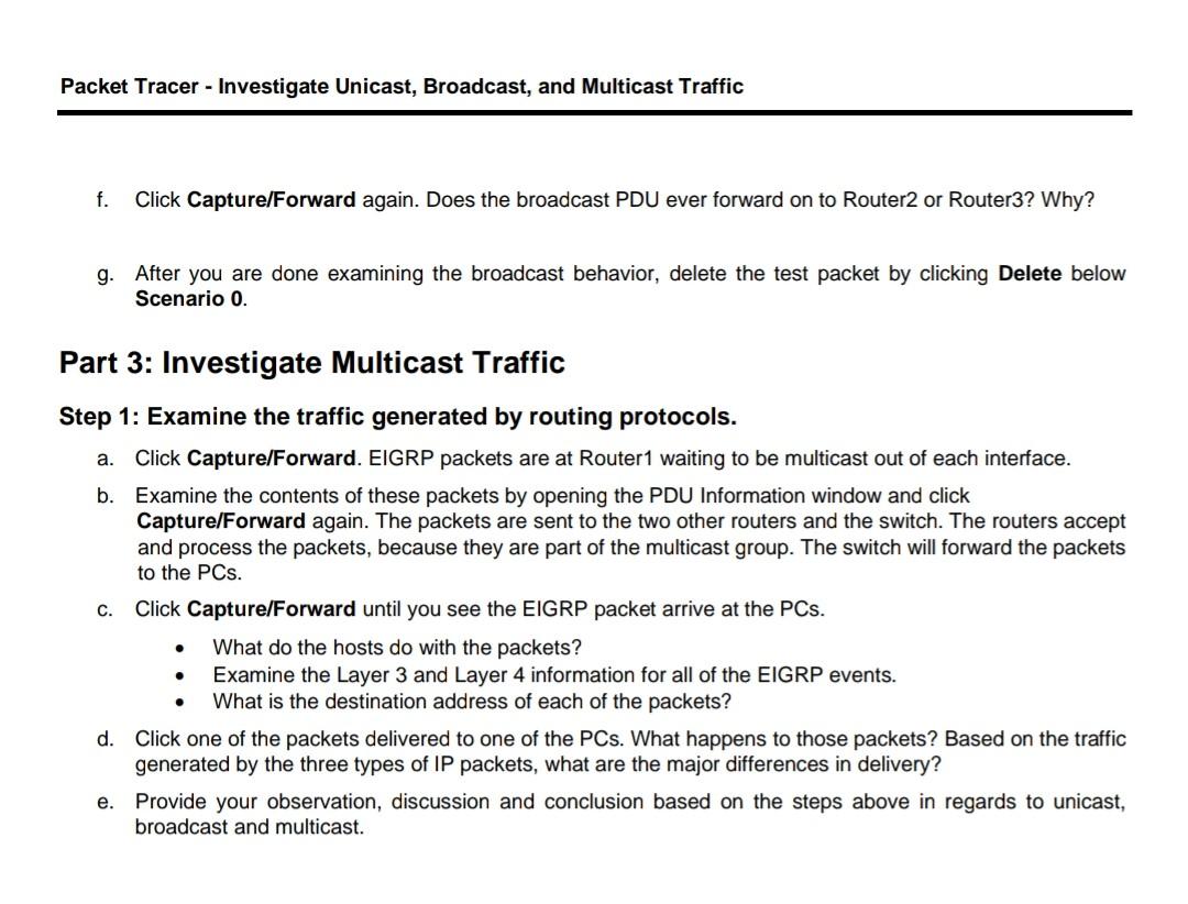 multicast behavior. Most traffic in a network is unicast. When a PC