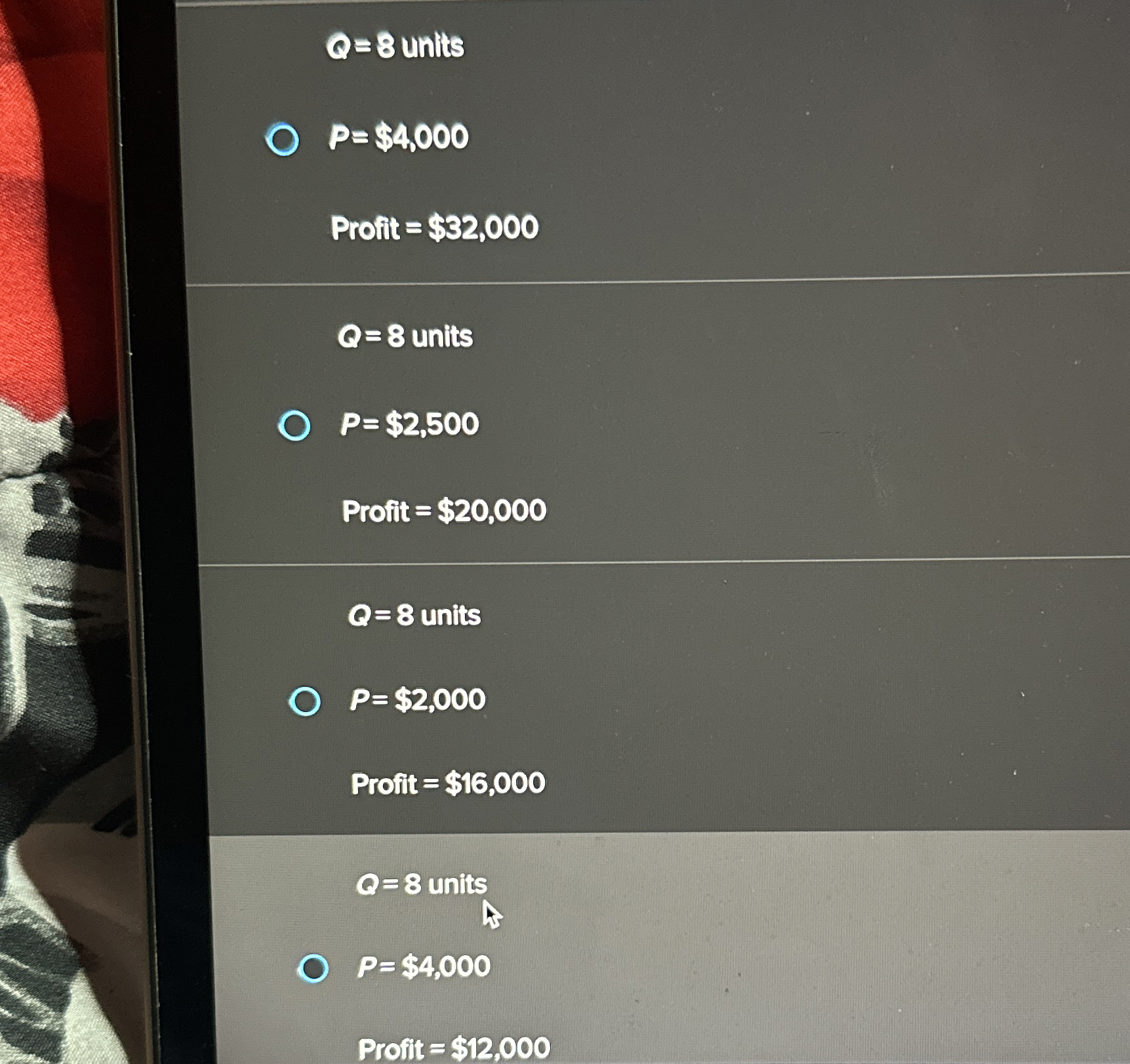  Q=8 unlits P=$4,000 Profit =$32,000 Q=8 units P=$2,500 Profit =$20,000 Q=8