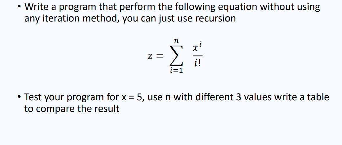 Write a program using Recursion only without using any iteration to solve