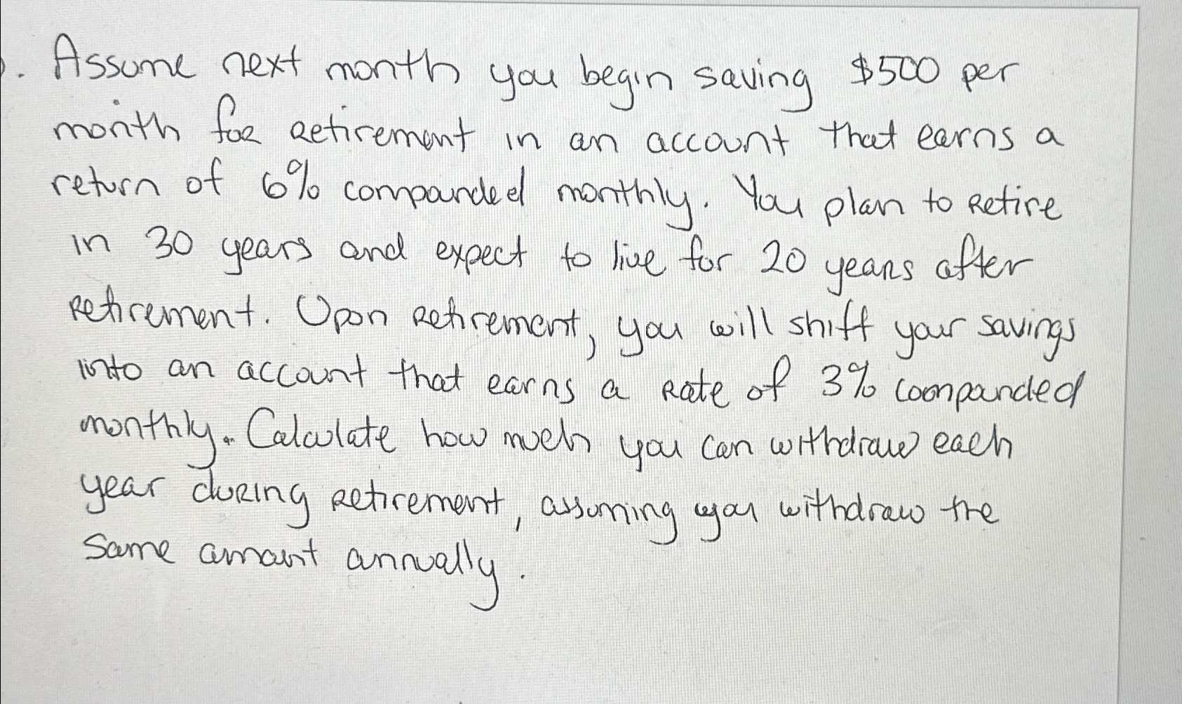  Assume next month you begin saving $500 per morith for Retirement