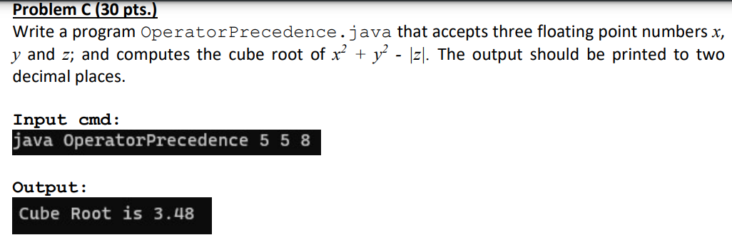  PLEASE USE JAVA! Write a program OperatorPrecedence. java that accepts three