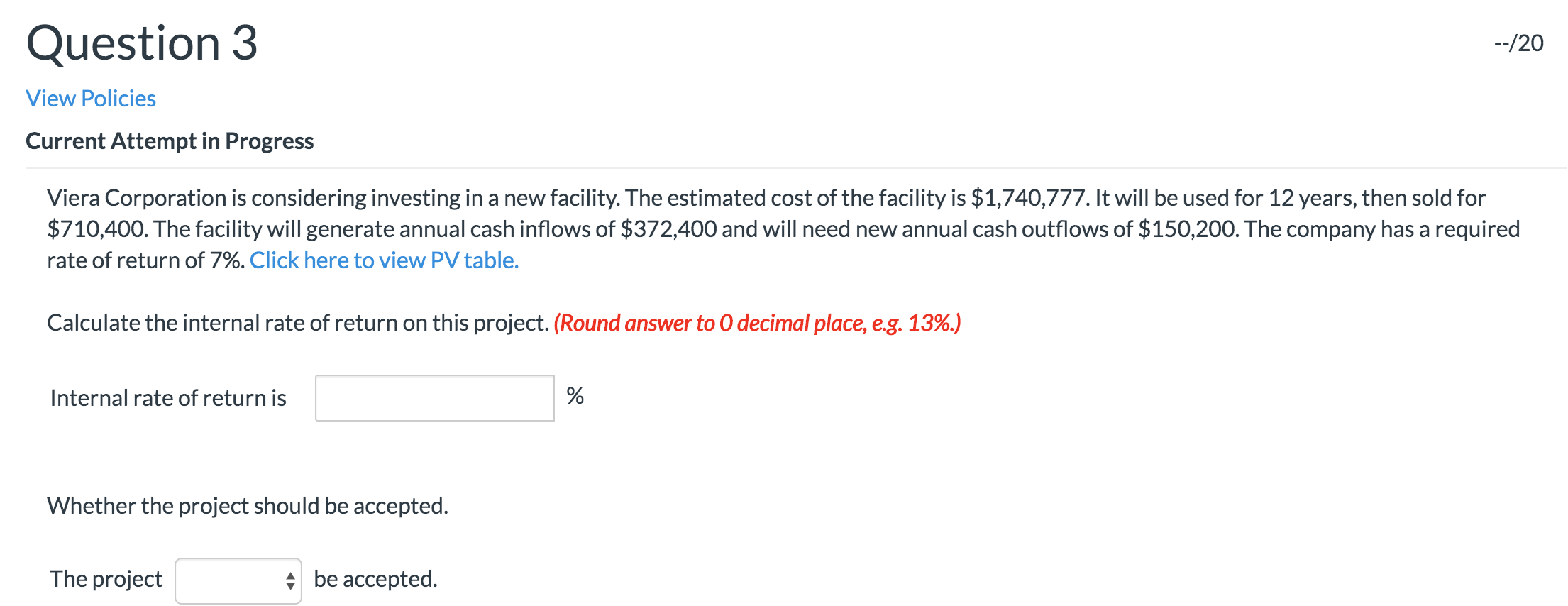 Question 3 --/20 View Policies Current Attempt in Progress Viera Corporation