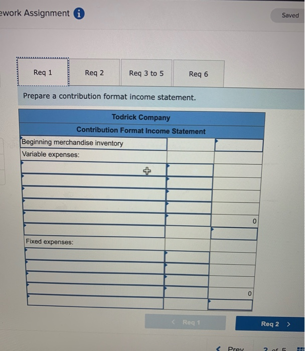 and Contribution Format Income Statements (L01-6) 3 points Todrick Company is a