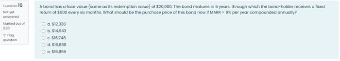  Question 16 A bond has a face value (some as its