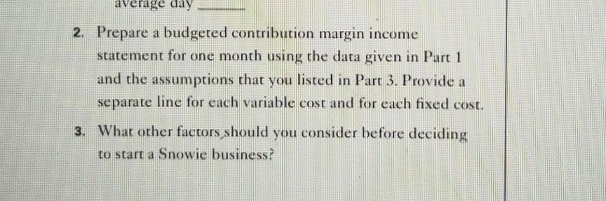 and syrup cost) 4 Selling price per large Snowie 5.00 0.20 0.02