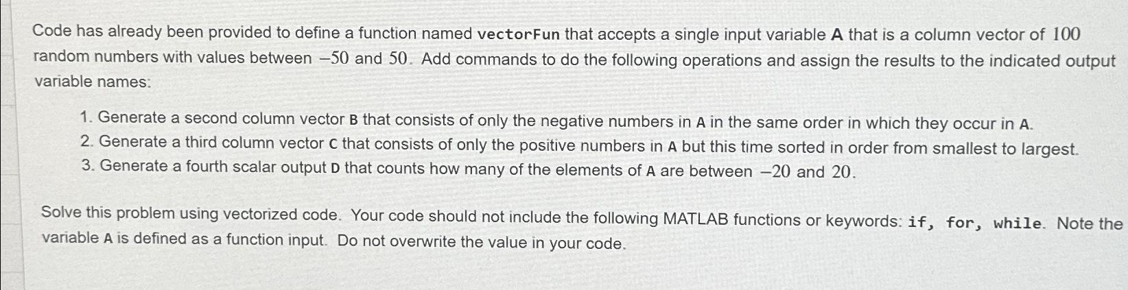 Code has already been provided to define a function named vectorFun