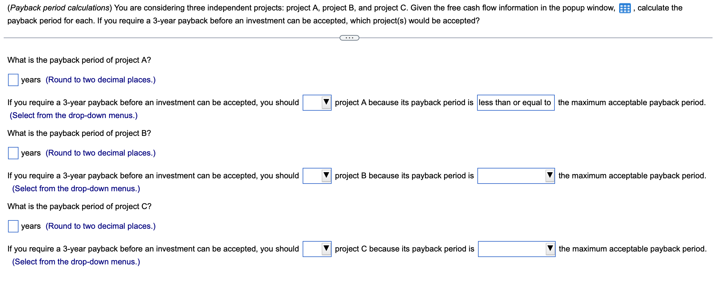 Please Help , calculate the payback period for each. If you require