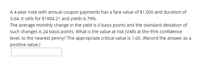  A 4-year note with annual coupon payments has a face value