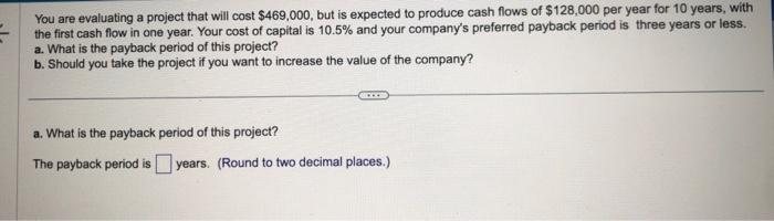 1 question 2 parts You are evaluating a project that will cost