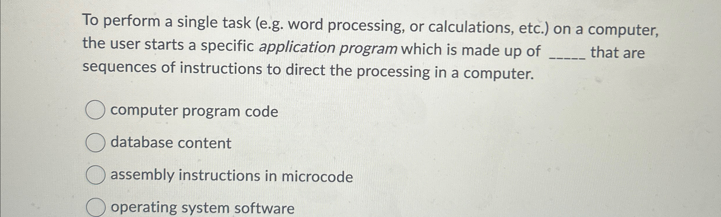  To perform a single task (e.g. word processing, or calculations, etc.)
