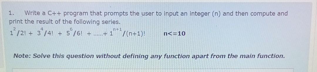  1. Write a C++ program that prompts the user to input