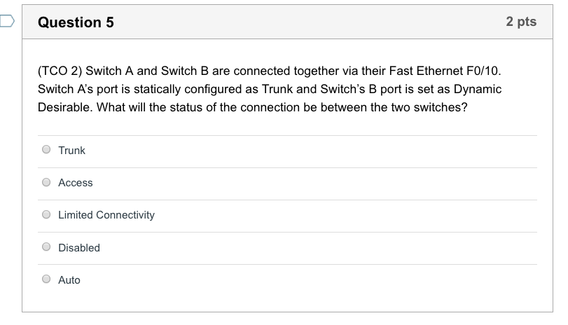 Please post correct response Question 5 2 pts (TCO 2) Switch A