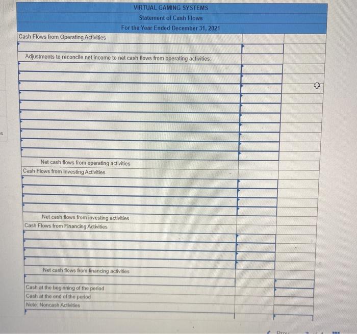 Systems are provided. $2,600,000 7.ee 2,607,000 VIRTUAL GAMING SYSTEMS Income Statement For