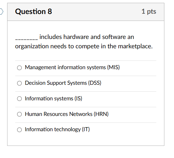  Question 8 includes hardware and software an organization needs to compete